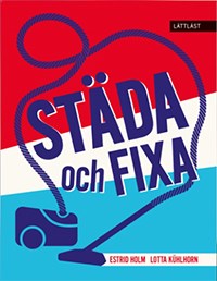 Bokomslag Städa och fixa. Stiliserad dammsugare med slang som omringar boktiteln.